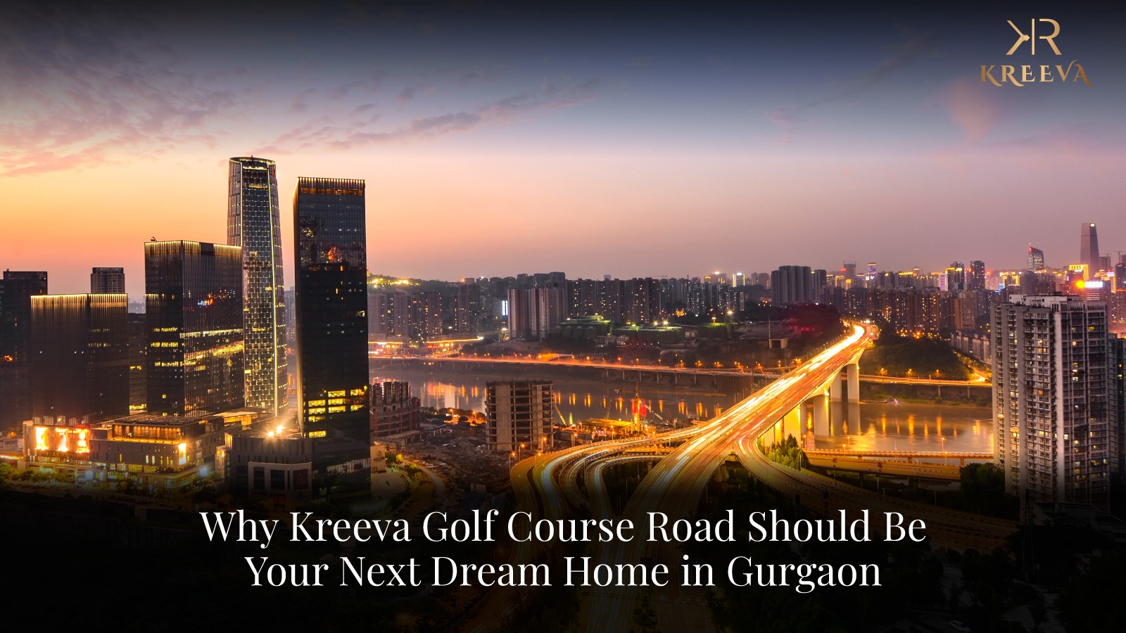 Why Kreeva Golf Course Road is Your Dream Home in Gurgaon