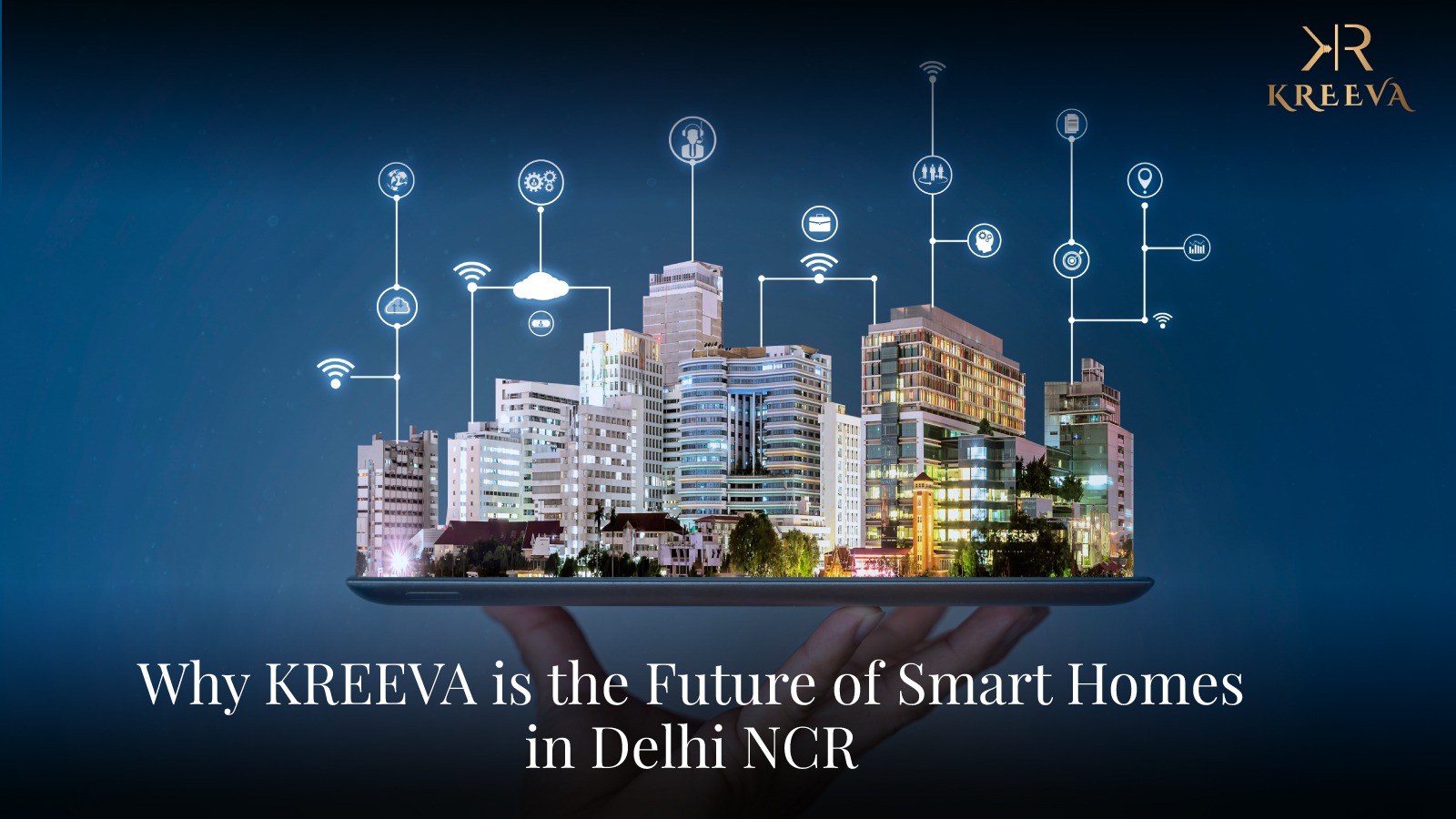 Why KREEVA is the Future of Smart Homes in Delhi NCR