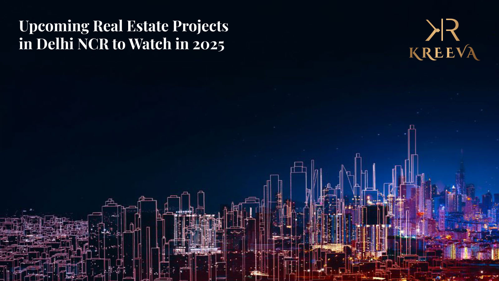 Upcoming Real Estate Projects in Delhi NCR to Watch in 2025
