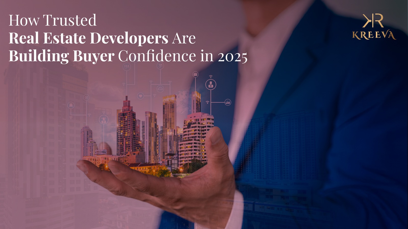How Trusted Real Estate Developers Are Building Buyer Confidence in 2025