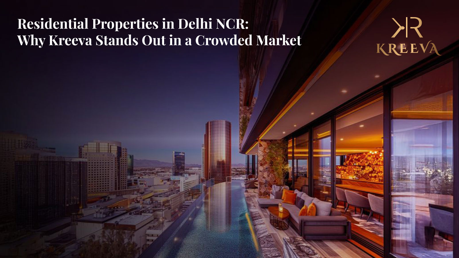 Residential Properties in Delhi NCR: Why Kreeva Stands Out in a Crowded Market
