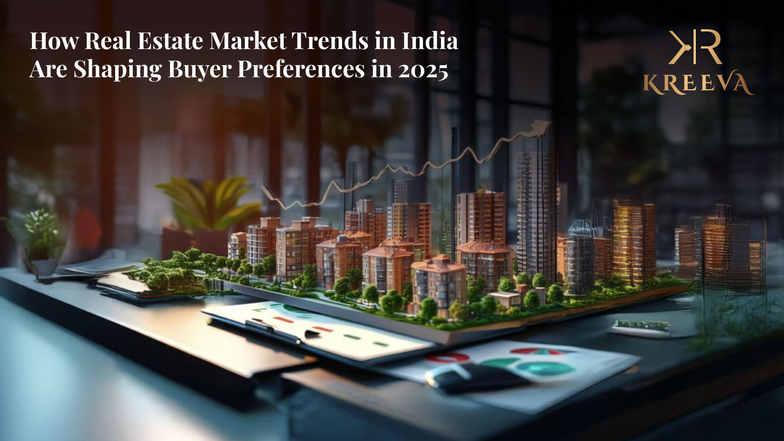 How Real Estate Market Trends in India Are Shaping Buyer Preferences in 2025