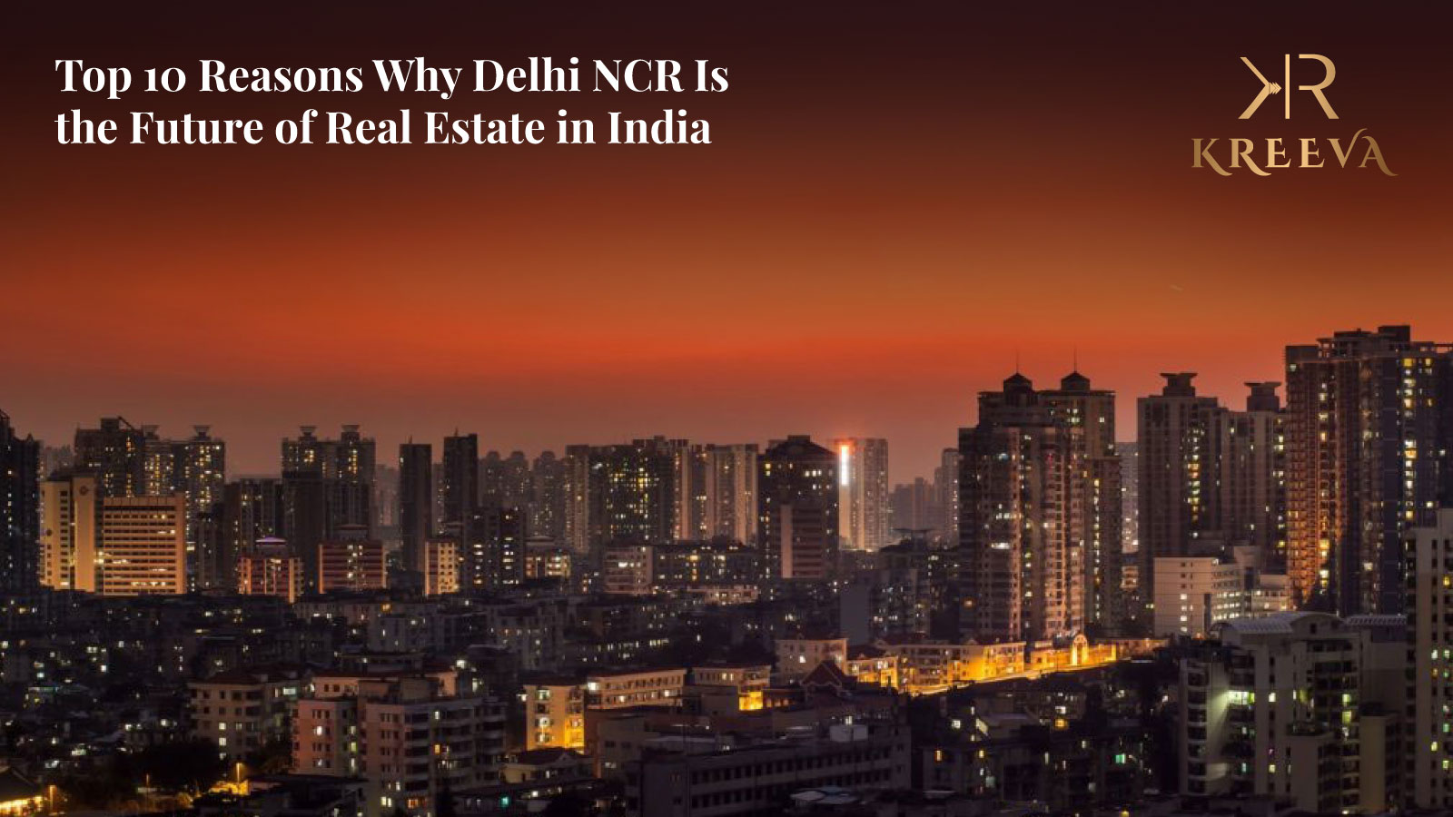 Top 10 Reasons Why Delhi NCR Is the Future of Real Estate in India