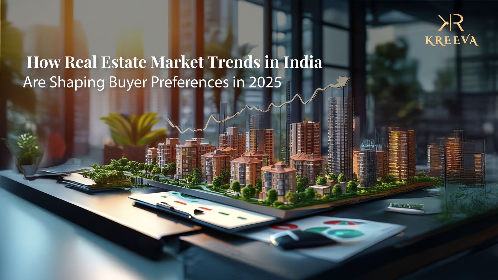 How Real Estate Market Trends in India Are Shaping Buyer Preferences in 2025