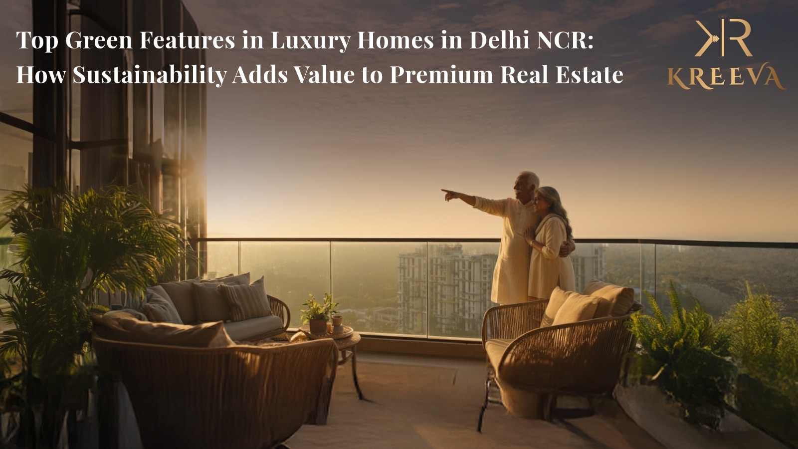 Top Green Features in Luxury Homes in Delhi NCR