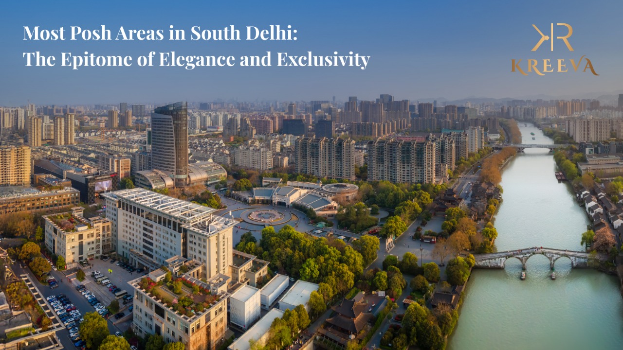 Most Posh Areas in South Delhi: The Epitome of Elegance and Exclusivity