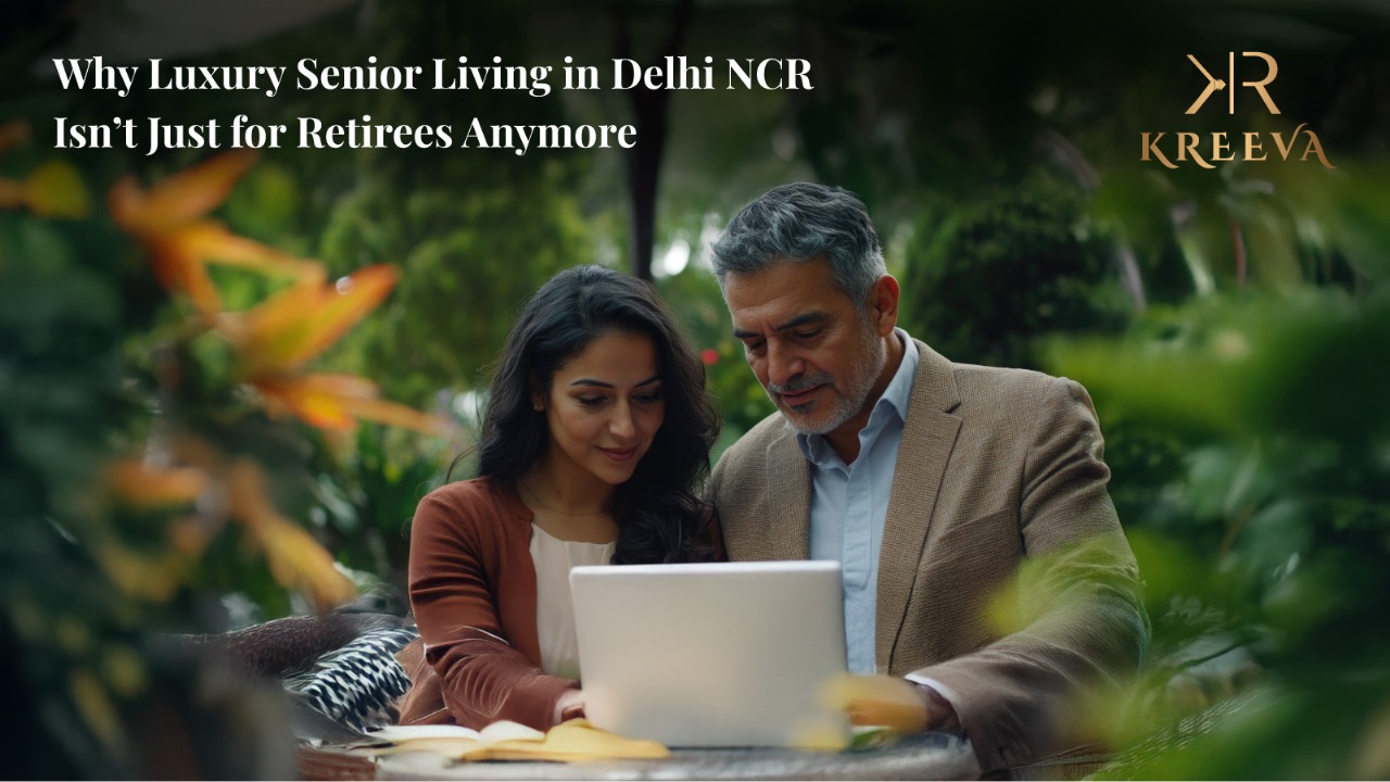 Why Luxury Senior Living in Delhi NCR Isn’t Just for Retirees Anymore