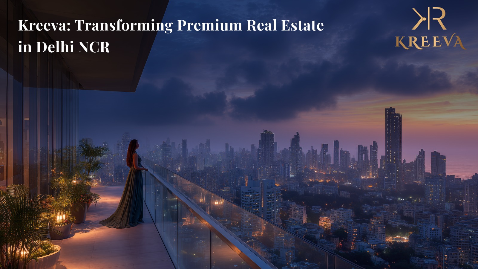 Kreeva Transforming Premium Real Estate in Delhi NCR