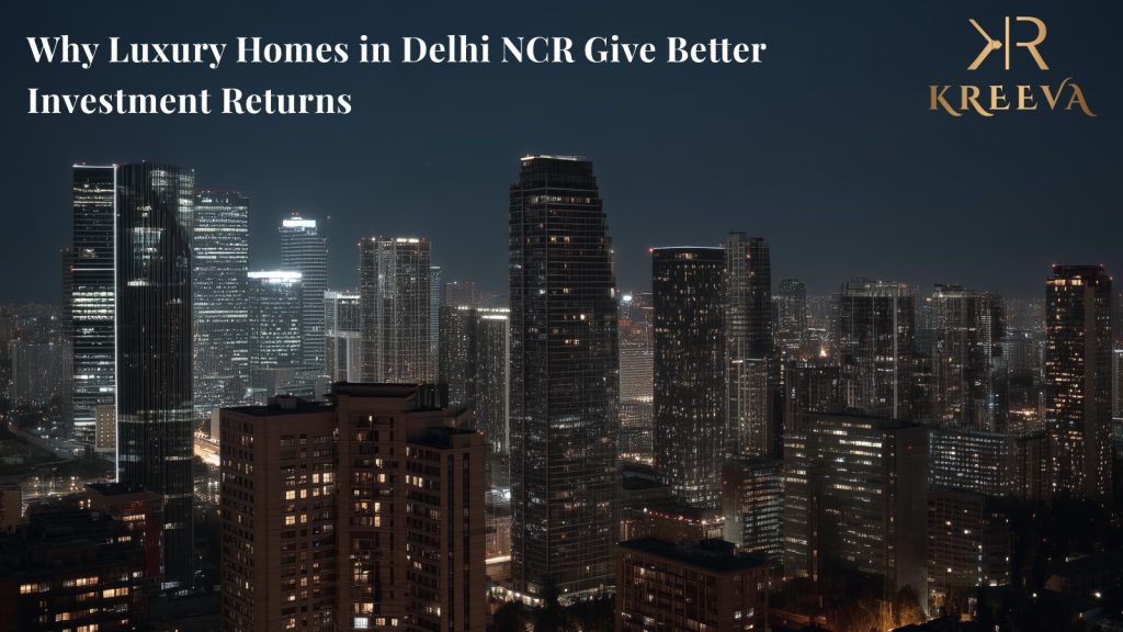 Why Luxury Homes in Delhi NCR