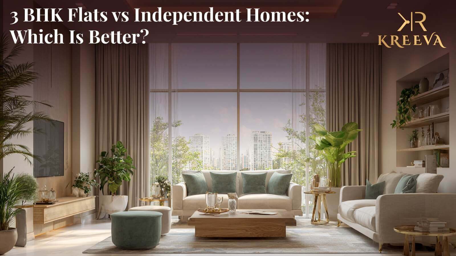 3 BHK Flats vs Independent Homes: Which Is Better?